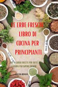 Le Erbe Fresche Libro Di Cucina Per Principianti