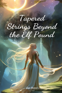 Tapered Strings Beyond the Elf Pound