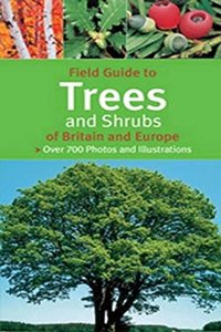 Field Guide to Trees and Shrubs of Britain and Europe