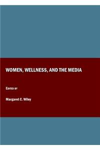 Women, Wellness, and the Media