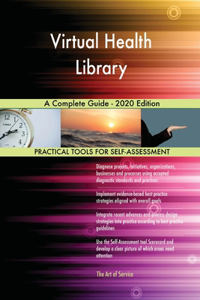 Virtual Health Library A Complete Guide - 2020 Edition