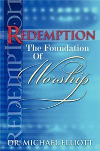 Redemption the Foundation of Worship