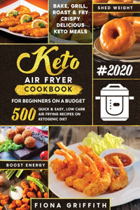 The Super Easy Keto Air Fryer Cookbook for Beginners on a Budget