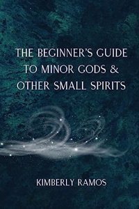 Beginner's Guide to Minor Gods & Other Small Spirits