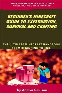 Beginner's Minecraft Guide to Exploration, Survival and Crafting