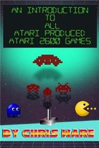 An Introduction to All Atari Produced Atari 2600 Games