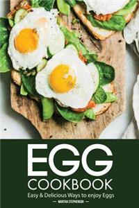 Egg Cookbook: Easy Delicious Ways to Enjoy Eggs