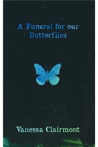 Funeral For Our Butterflies