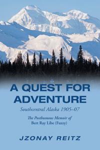 Quest for Adventure: Southcentral Alaska 1905-07