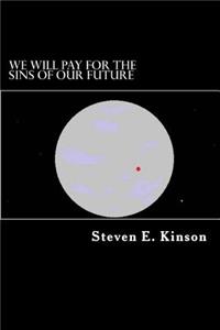 We Will Pay for the Sins of Our Future