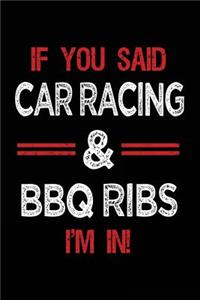 If You Said Car Racing & BBQ Ribs I'm in