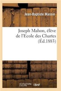 Joseph Mahon, Élève de l'Ecole Des Chartes