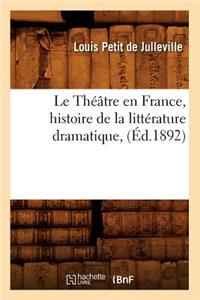 Le Théâtre En France, Histoire de la Littérature Dramatique, (Éd.1892)