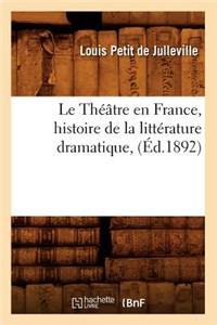 Théâtre En France, Histoire de la Littérature Dramatique, (Éd.1892)