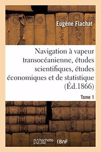 Navigation À Vapeur Transocéanienne, Études Scientifiques, Études Économiques Et de Statistique