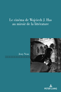 Le cinema de Wojciech J. Has au miroir de la litterature