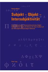 Subjekt - Objekt - Intersubjektivitaet