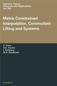 Metric Constrained Interpolation, Commutant Lifting and Systems