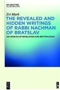 The Revealed and Hidden Writings of Rabbi Nachman of Bratslav: His Worlds of Revelation and Rectification