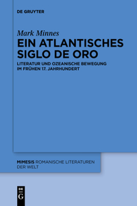 Ein Atlantisches Siglo de Oro: Literatur Und Ozeanische Bewegung Im Frühen 17. Jahrhundert