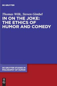 In on the Joke: The Ethics of Humor and Comedy