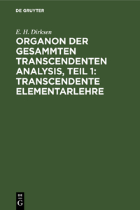 Organon Der Gesammten Transcendenten Analysis, Teil 1: Transcendente Elementarlehre