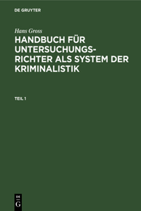 Handbuch für Untersuchungsrichter als System der Kriminalistik Handbuch für Untersuchungsrichter als System der Kriminalistik