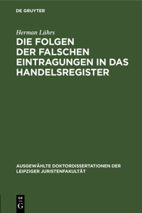 Die Folgen Der Falschen Eintragungen in Das Handelsregister