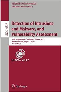 Detection of Intrusions and Malware, and Vulnerability Assessment