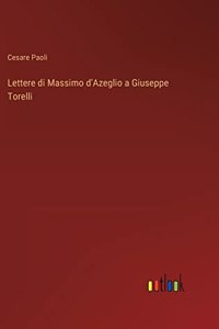 Lettere di Massimo d'Azeglio a Giuseppe Torelli