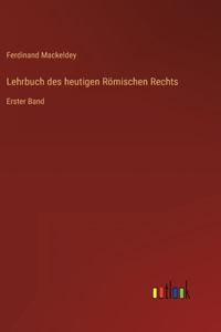 Lehrbuch des heutigen Römischen Rechts