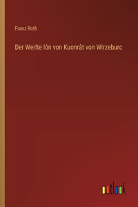 Der Werlte lôn von Kuonrât von Wirzeburc