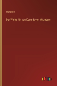 Werlte lôn von Kuonrât von Wirzeburc
