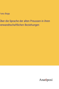 Über die Sprache der alten Preussen in ihren verwandtschaftlichen Beziehungen