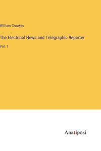 Electrical News and Telegraphic Reporter