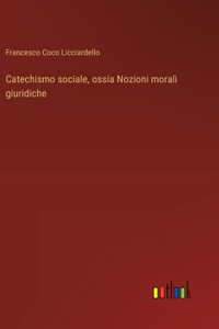 Catechismo sociale, ossia Nozioni morali giuridiche