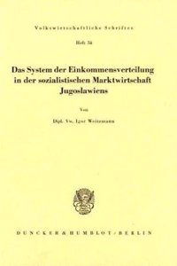 Das System Der Einkommmensverteilung in Der Sozialistischen Marktwirtschaft Jugoslawiens