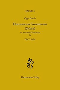Ogyu Sorai's Discourse on Government (Seidan)