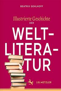 Illustrierte Geschichte Der Weltliteratur