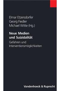 Neue Medien Und Suizidalitat: Gefahren Und Interventionsmoglichkeiten