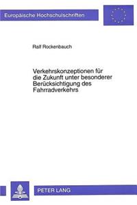 Verkehrskonzeptionen Fuer Die Zukunft Unter Besonderer Beruecksichtigung Des Fahrradverkehrs