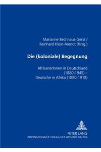 (koloniale) Begegnung: AfrikanerInnen in Deutschland 1880-1945 - Deutsche in Afrika 1880-1918