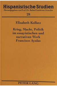 Krieg, Macht, Politik im essayistischen und narrativen Werk Francisco Ayalas