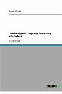 Linkshändigkeit. Ursprung, Bewertung, Umschulung