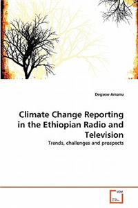 Climate Change Reporting in the Ethiopian Radio and Television
