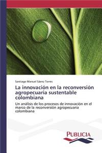innovación en la reconversión agropecuaria sustentable colombiana