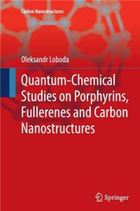 Quantum-Chemical Studies on Porphyrins, Fullerenes and Carbon Nanostructures