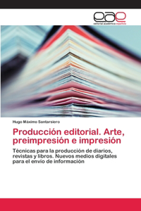 Producción editorial. Arte, preimpresión e impresión