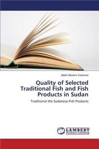 Quality of Selected Traditional Fish and Fish Products in Sudan