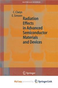 Radiation Effects in Advanced Semiconductor Materials and Devices